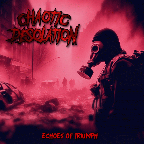 Chaotic Desolation : Echoes of Triumph
